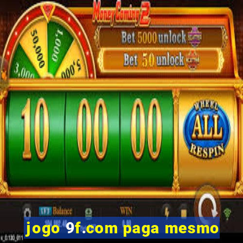 jogo 9f.com paga mesmo